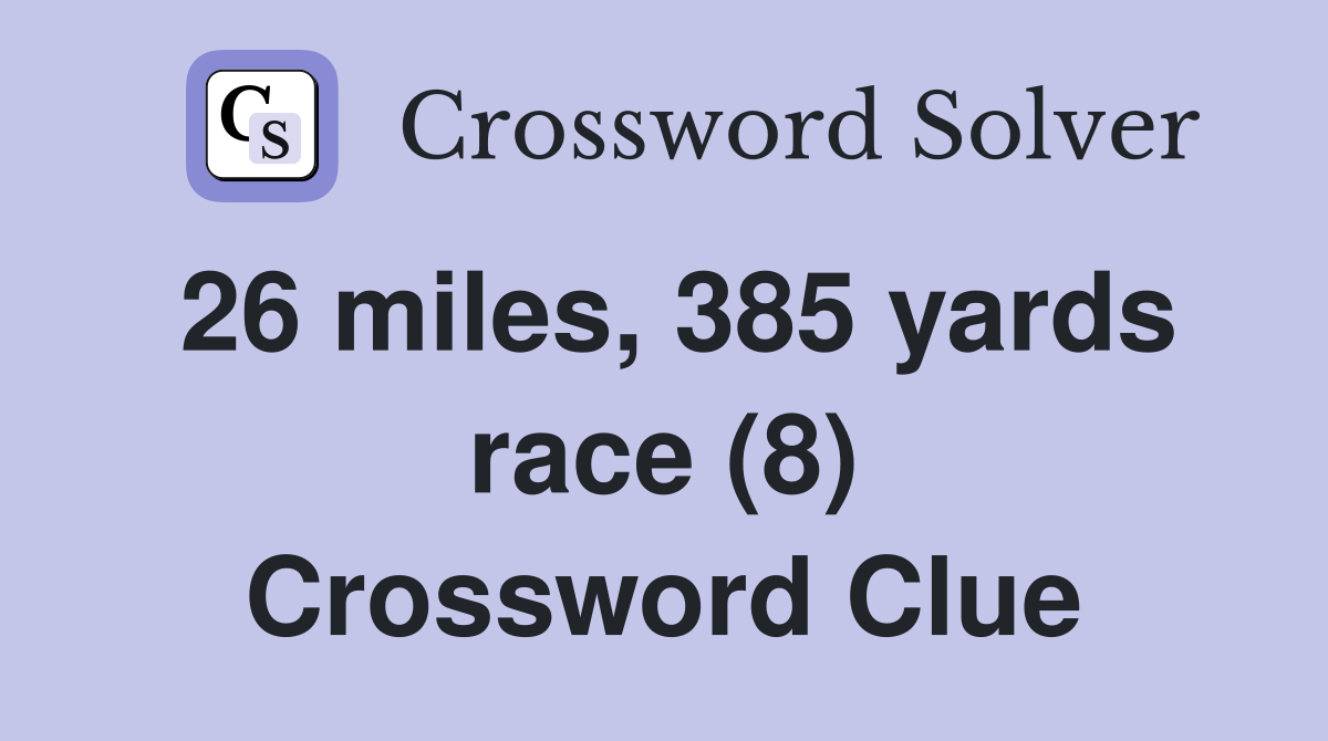 26 miles, 385 yards race (8) Crossword Clue