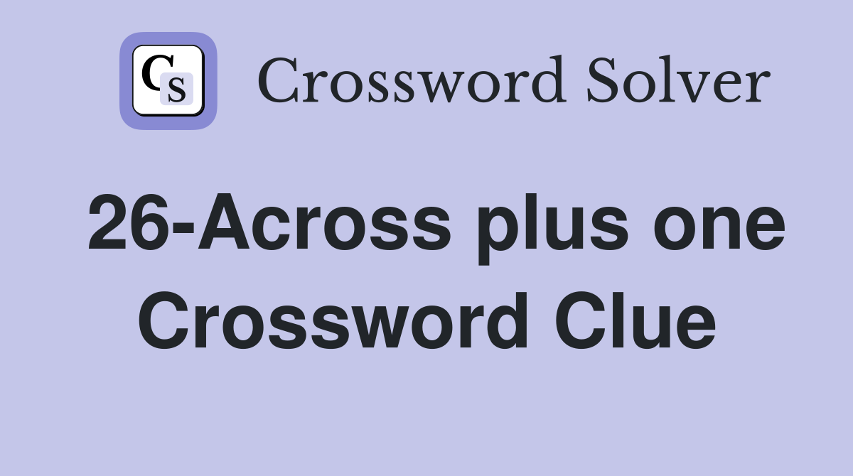 26-Across plus one Crossword Clue