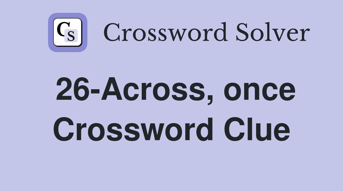 26-Across, once Crossword Clue