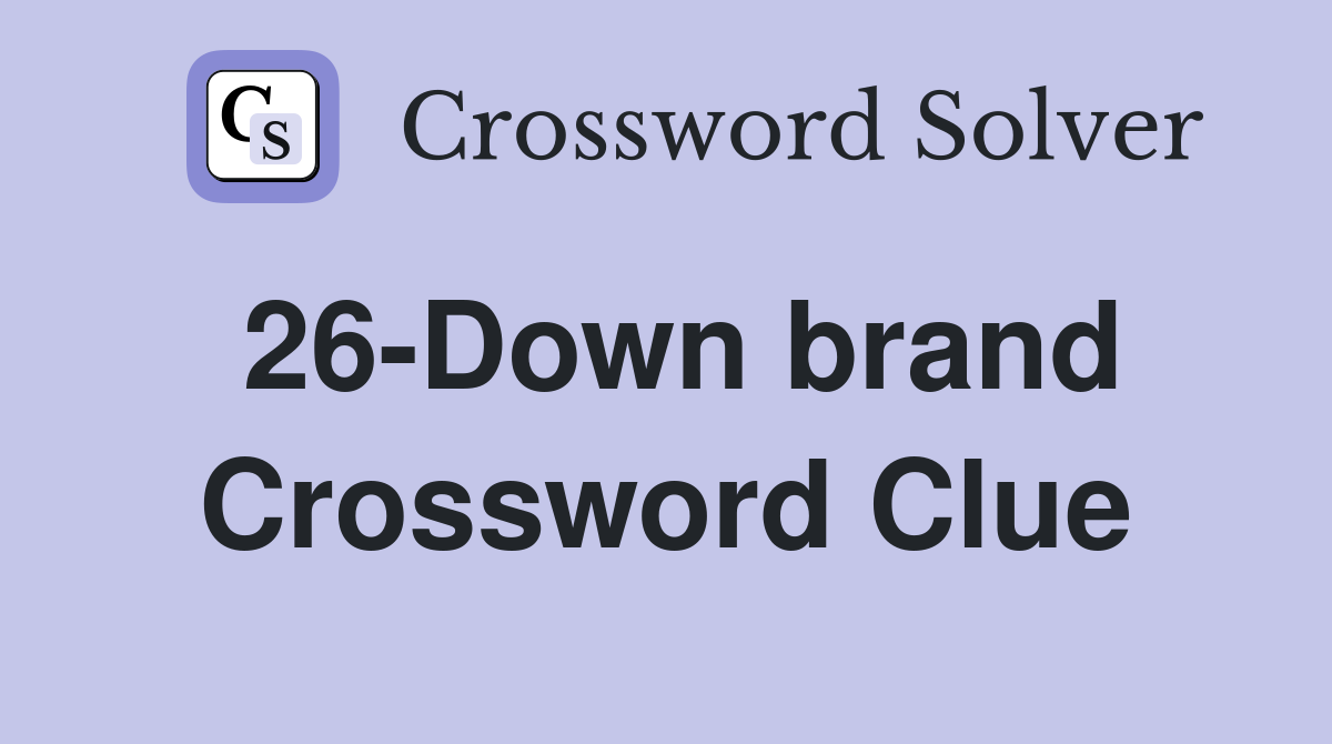 26-Down brand Crossword Clue