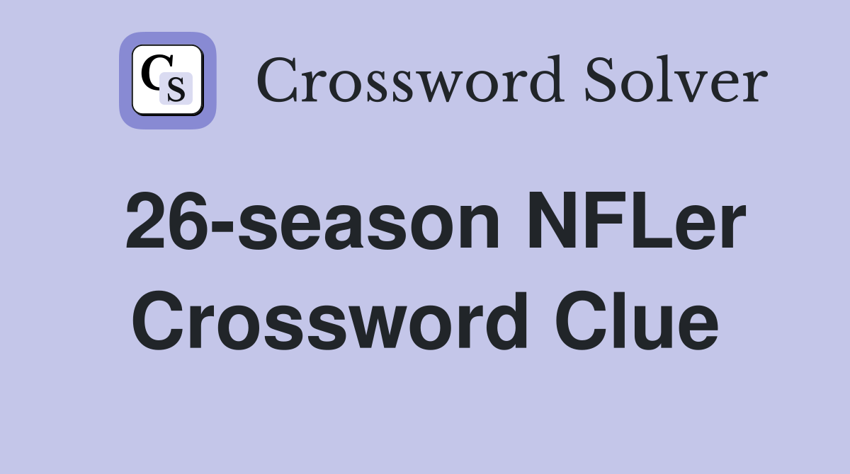 26-season NFLer Crossword Clue