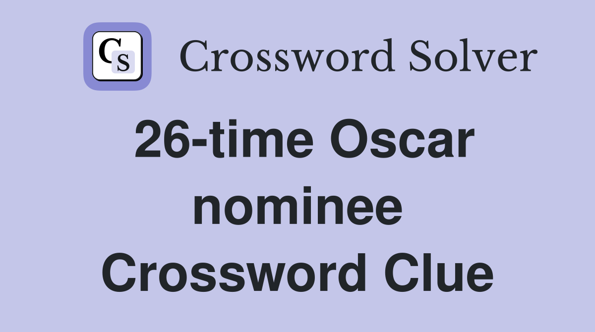 26-time Oscar nominee Crossword Clue
