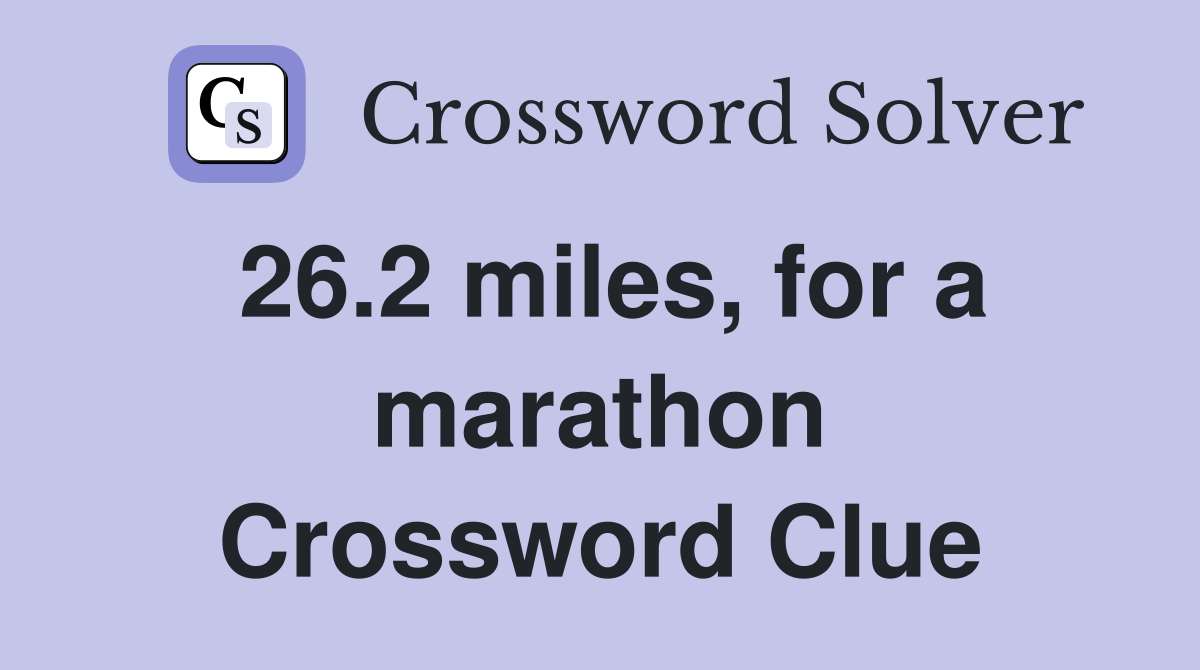 26.2 miles, for a marathon Crossword Clue
