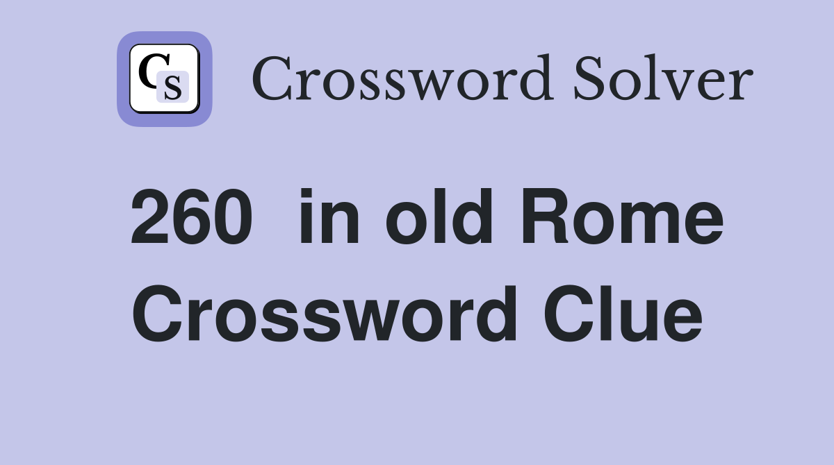 260  in old Rome Crossword Clue