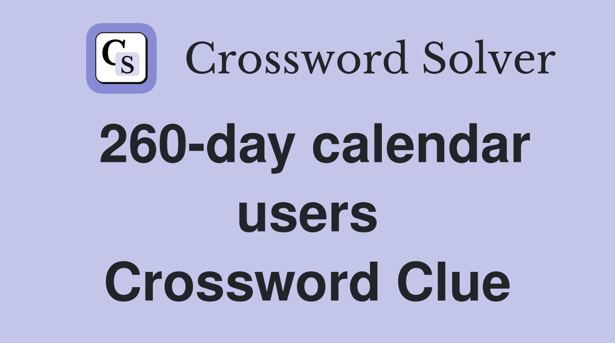260-day calendar users Crossword Clue