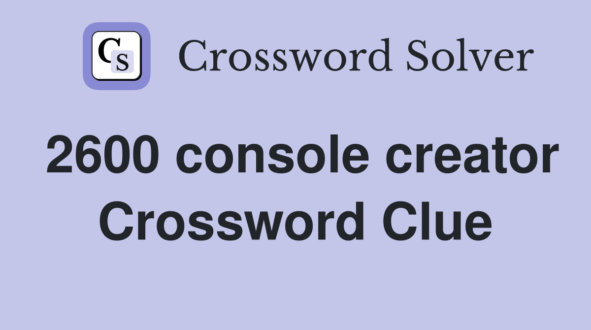 2600 console creator Crossword Clue