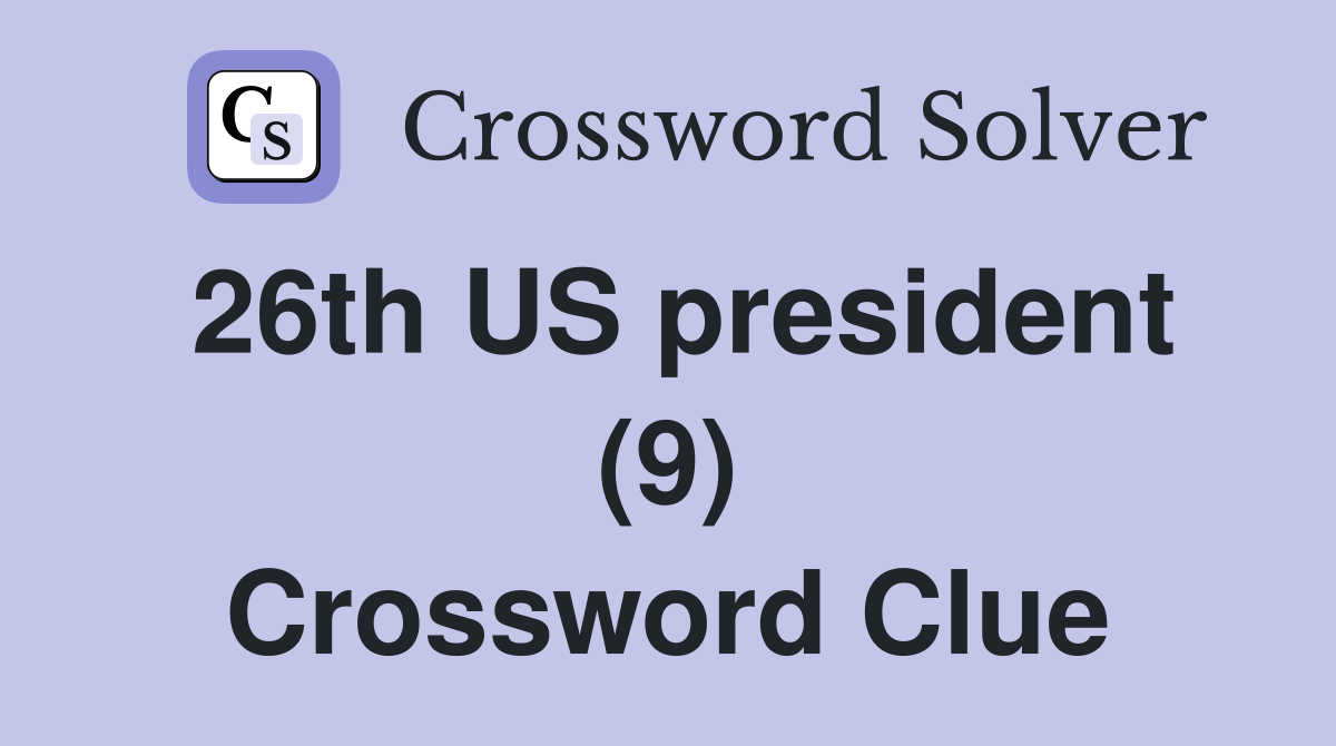 26th US president (9) Crossword Clue