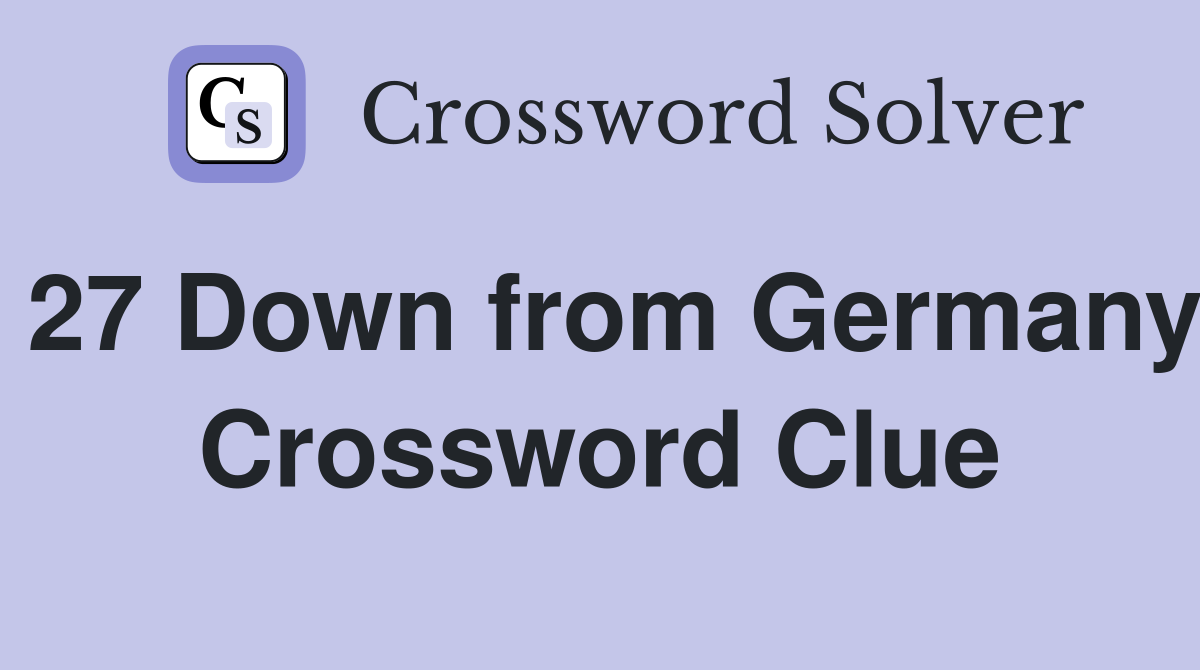 27 Down from Germany Crossword Clue