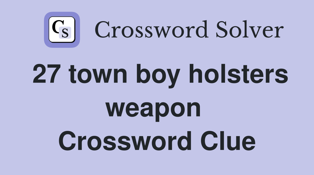 27 town boy holsters weapon  Crossword Clue