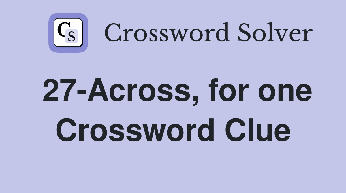 27-Across, for one Crossword Clue