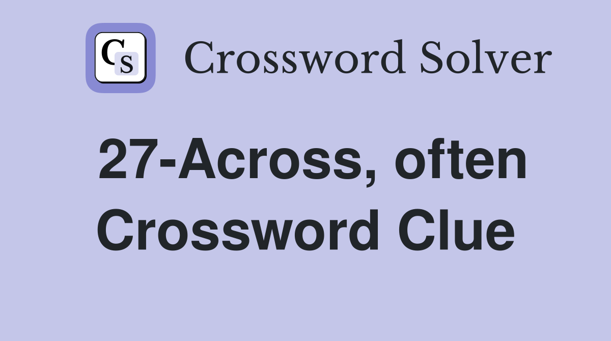 27-Across, often Crossword Clue