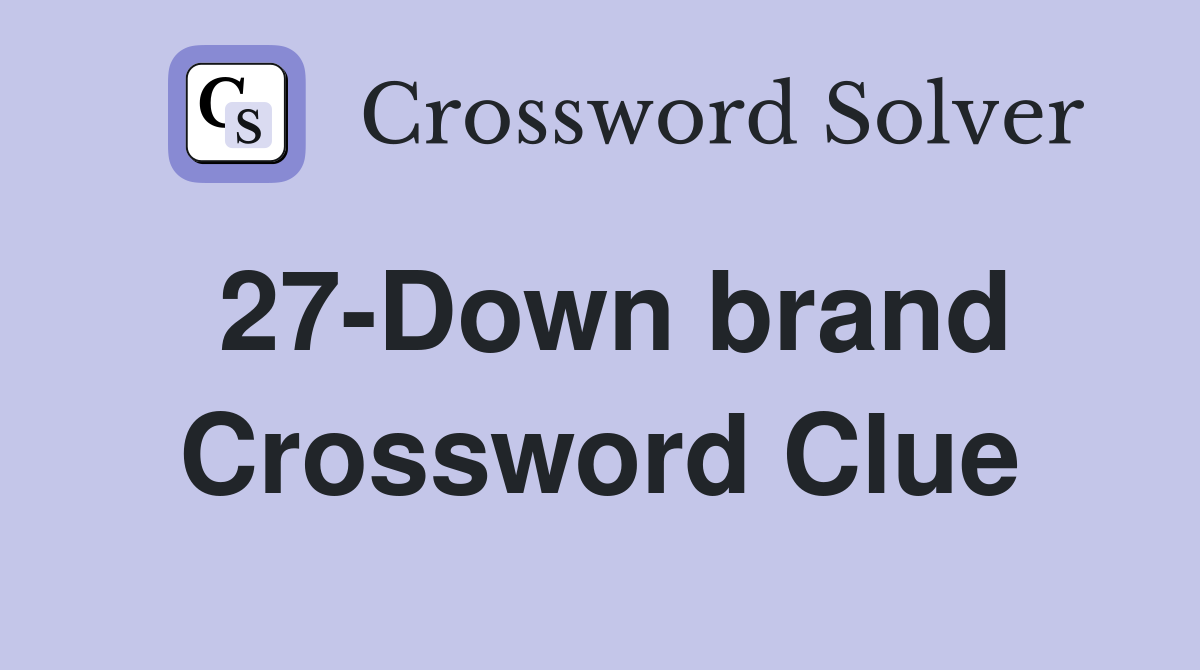 27-Down brand Crossword Clue