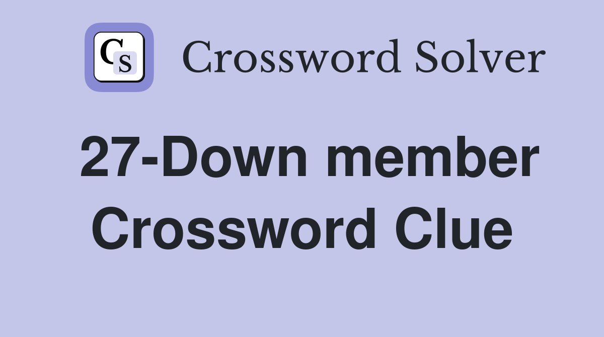 27-Down member Crossword Clue