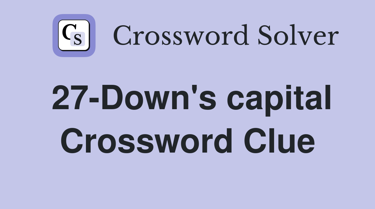 27-Down's capital Crossword Clue