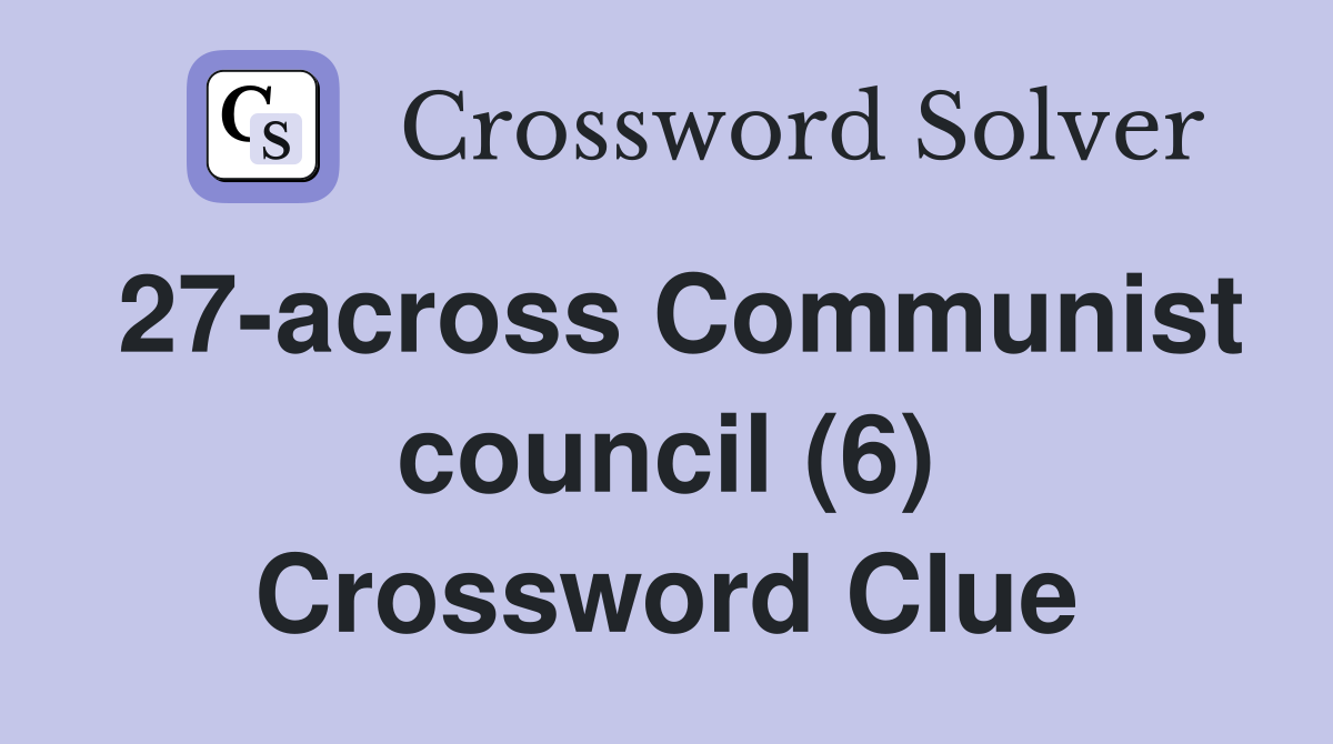 27-across Communist council (6) Crossword Clue
