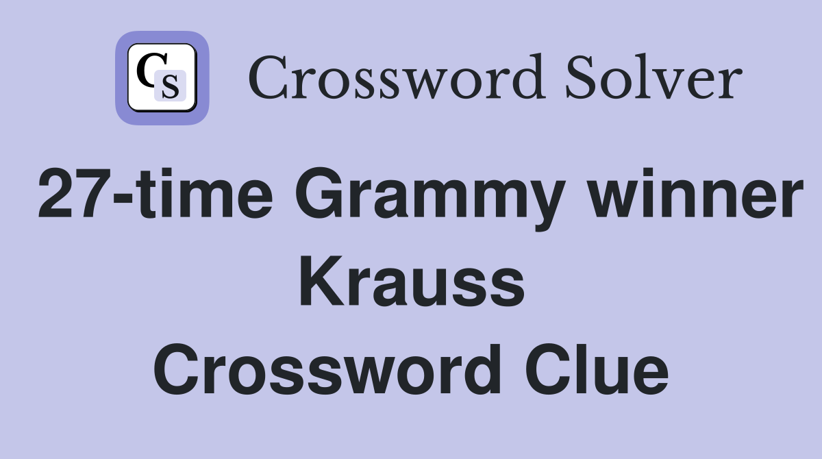 27-time Grammy winner Krauss Crossword Clue