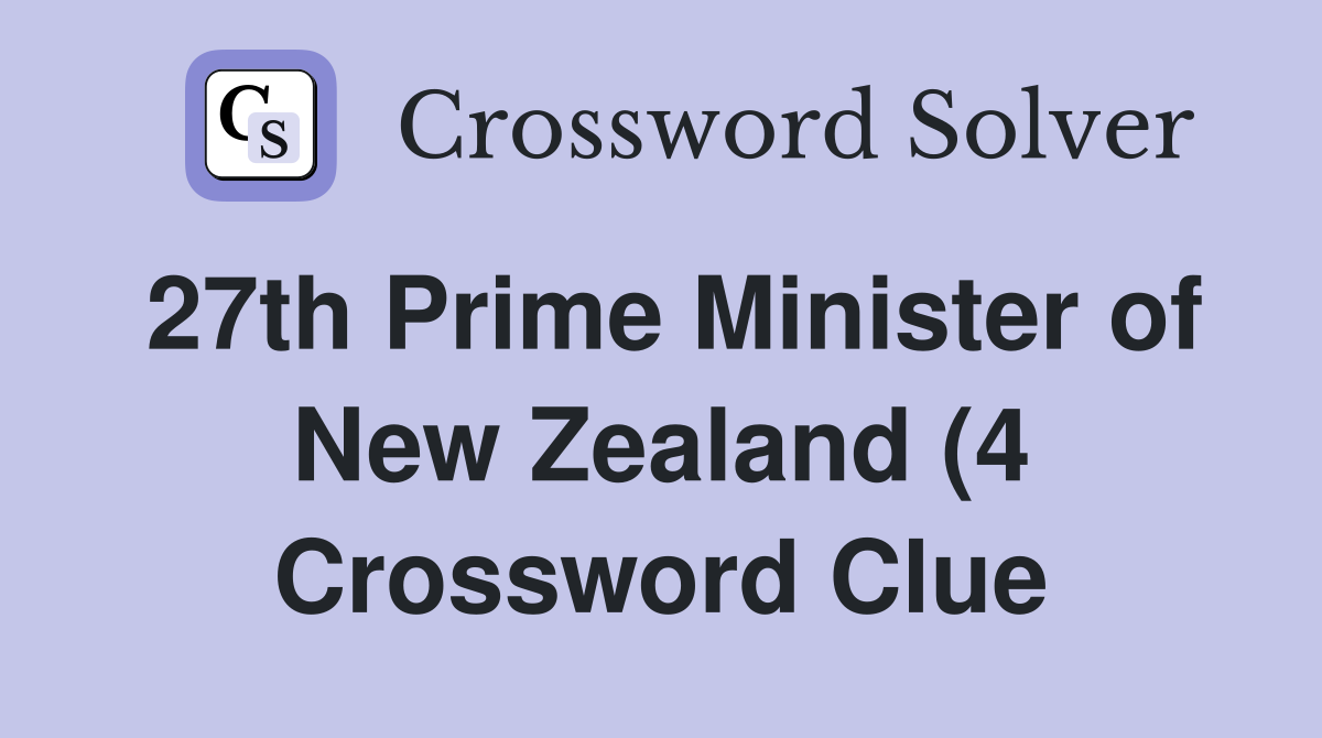 27th Prime Minister of New Zealand (4) Crossword Clue Answers 27th Prime Minister of New Zealand (4) Crossword Clue Answers