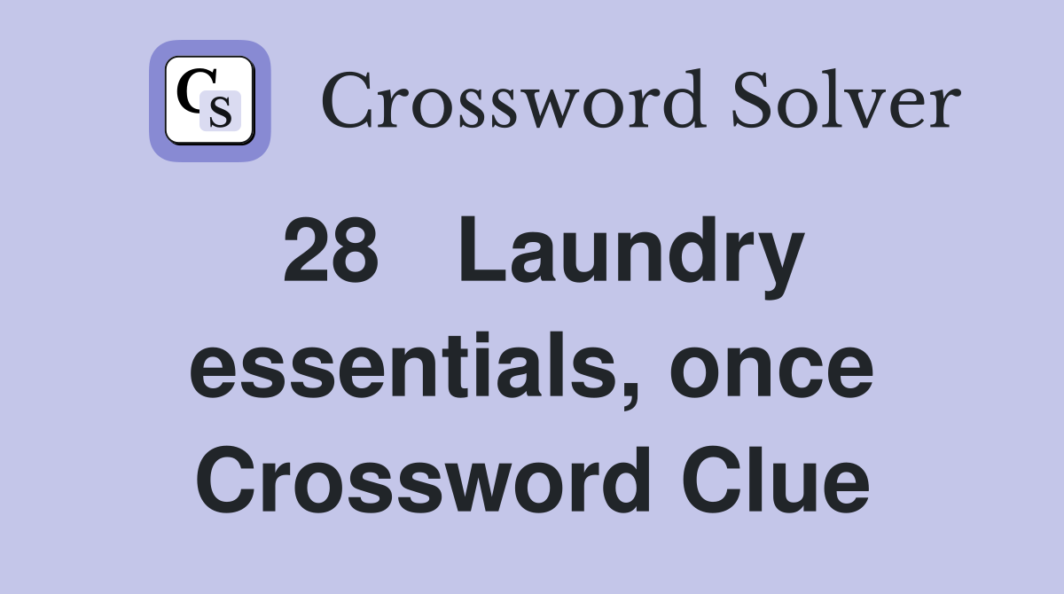 28	Laundry essentials, once Crossword Clue