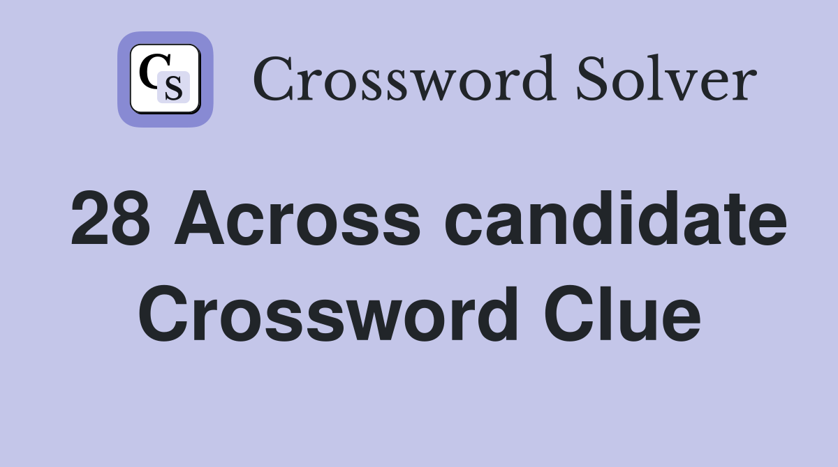 28 Across candidate Crossword Clue