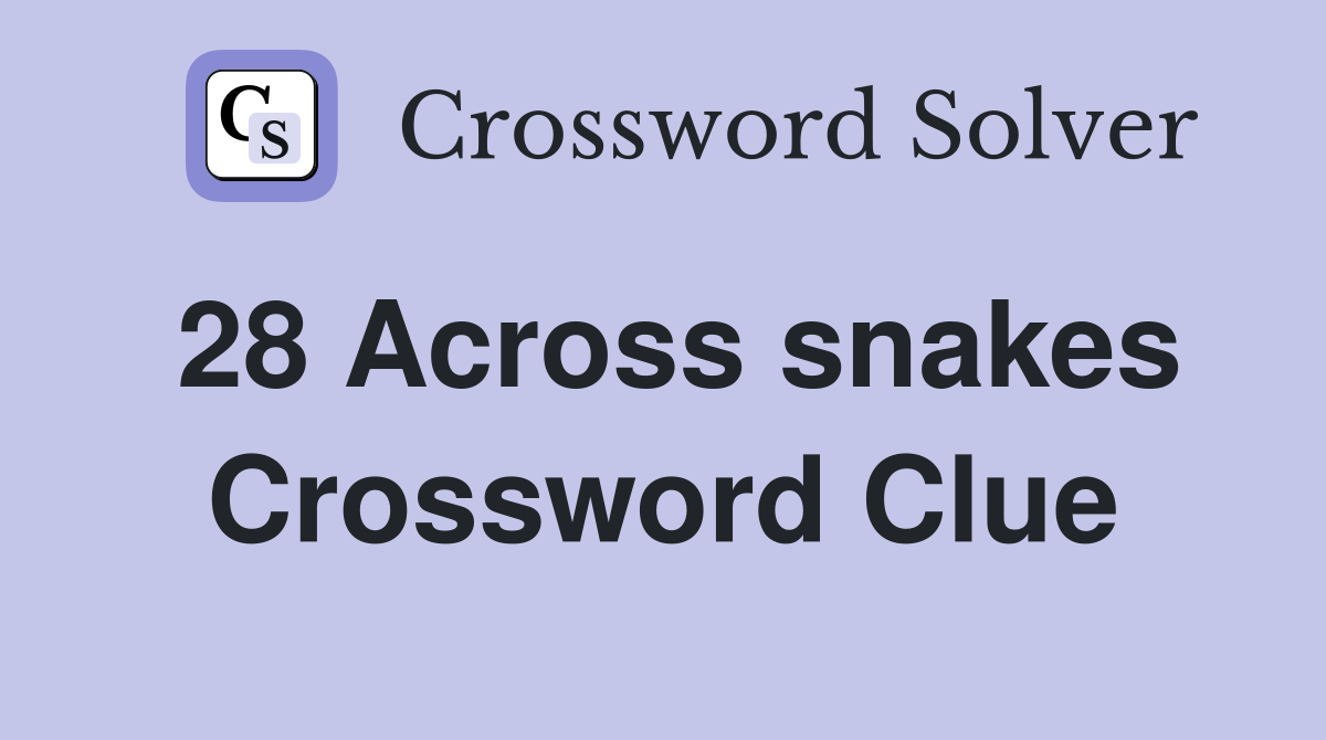 28 Across snakes Crossword Clue