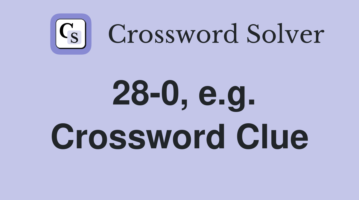 28-0, e.g. Crossword Clue