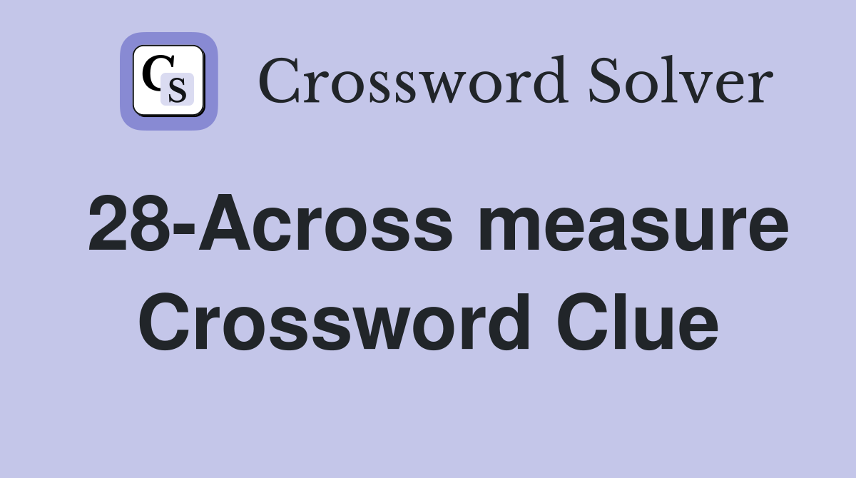 28-Across measure Crossword Clue