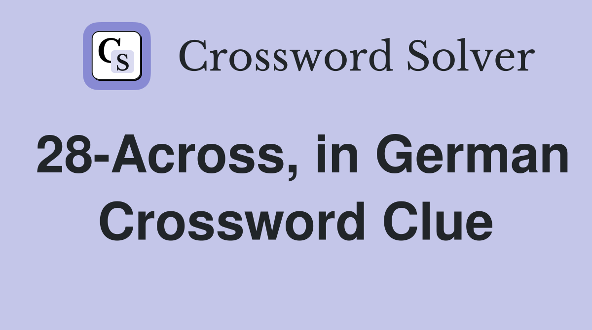 28-Across, in German Crossword Clue