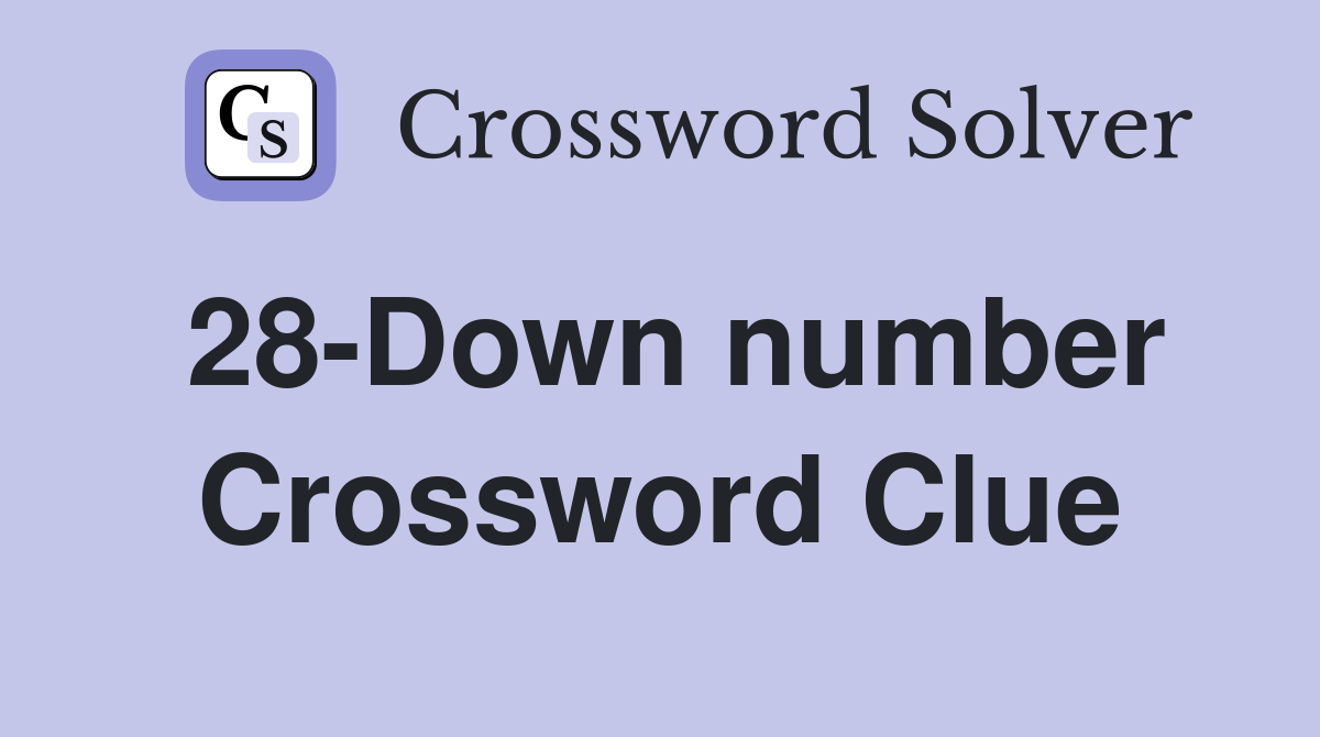 28-Down number Crossword Clue