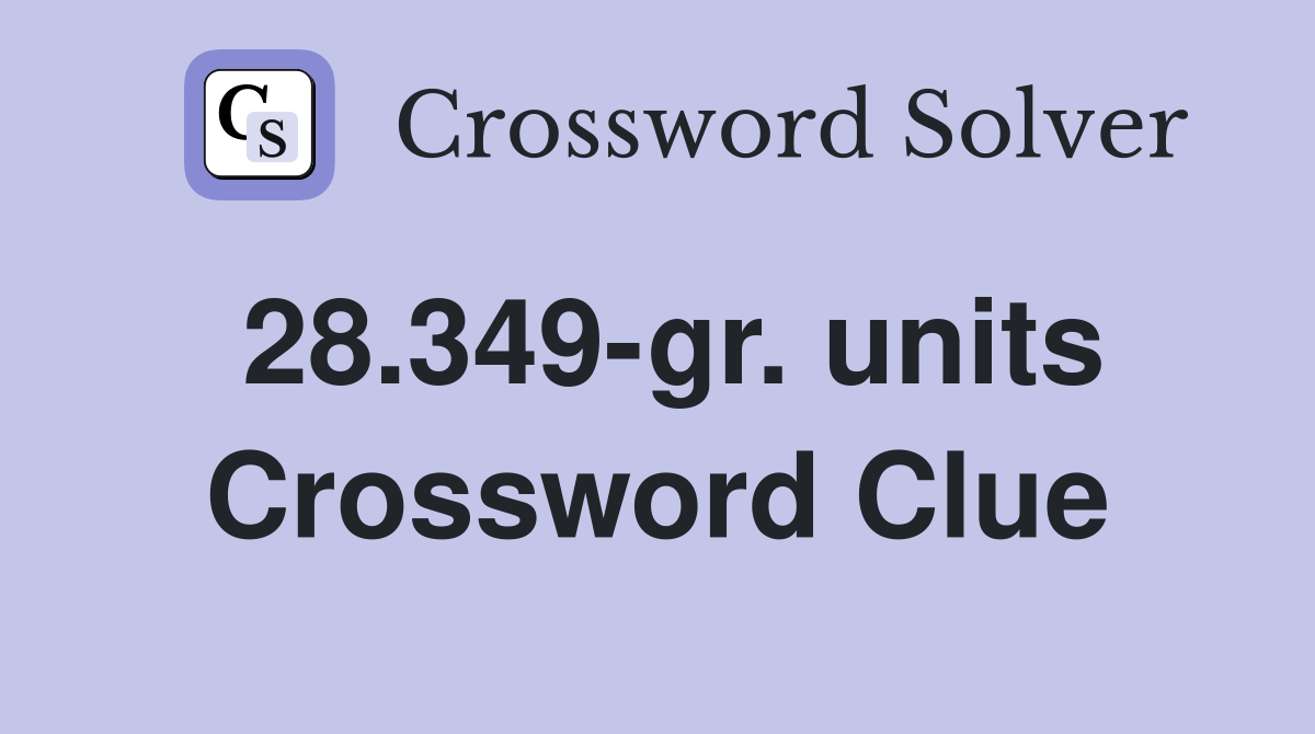 28.349-gr. units Crossword Clue
