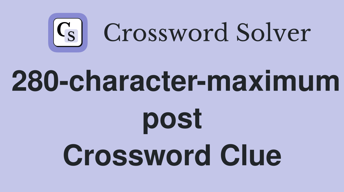 280-character-maximum post Crossword Clue