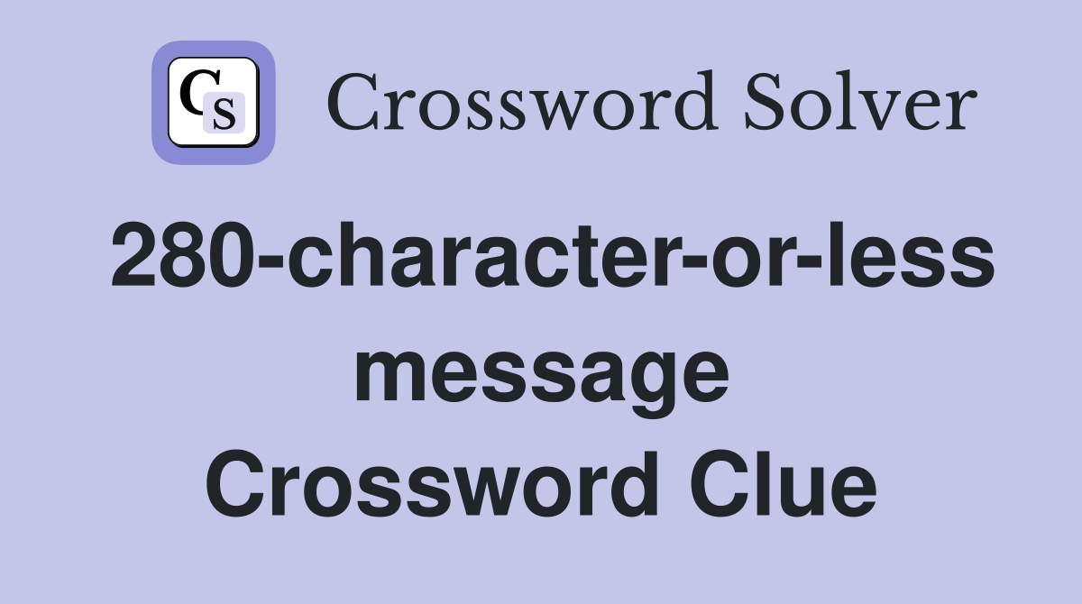 280-character-or-less message Crossword Clue