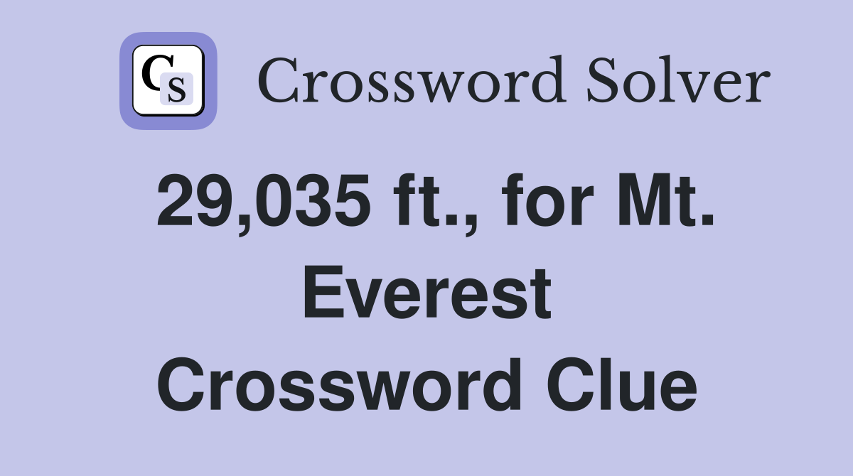 29,035 ft., for Mt. Everest Crossword Clue