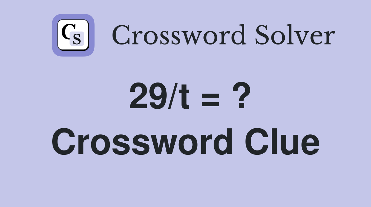 29/t = ? Crossword Clue
