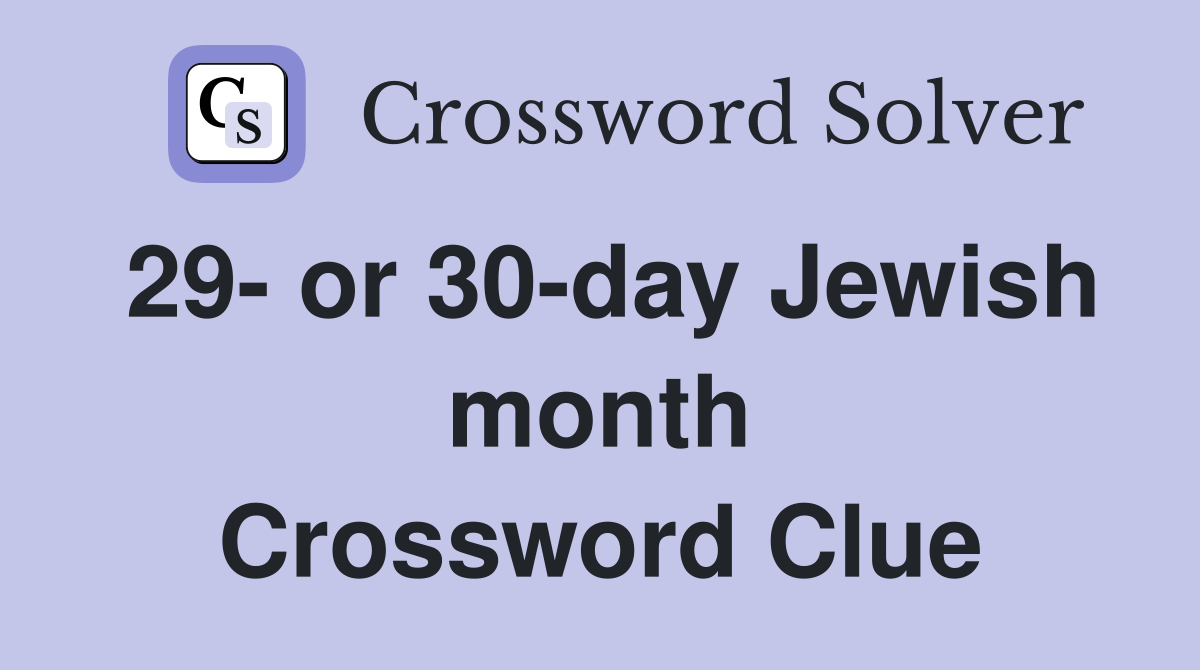 29- or 30-day Jewish month Crossword Clue