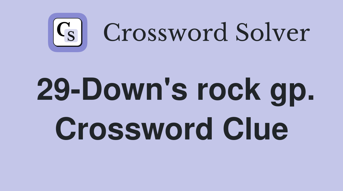 29-Down's rock gp. Crossword Clue