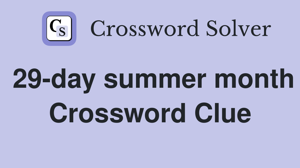 29-day summer month Crossword Clue