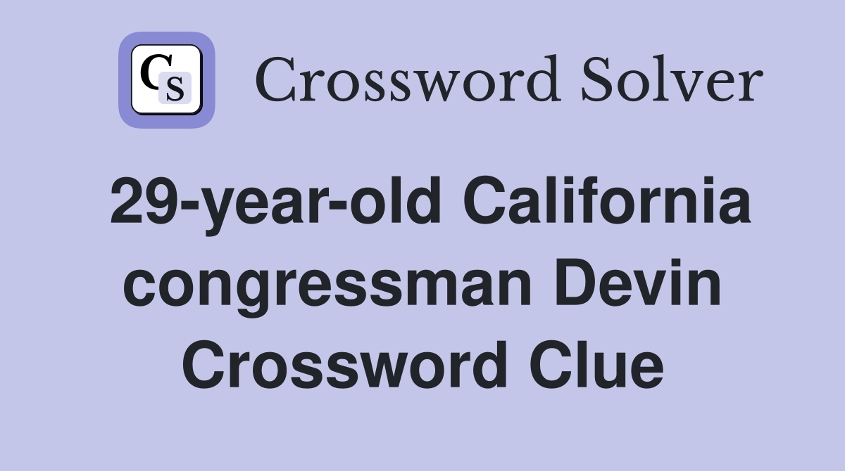 29-year-old California congressman Devin Crossword Clue