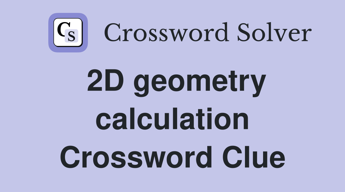 2D geometry calculation Crossword Clue