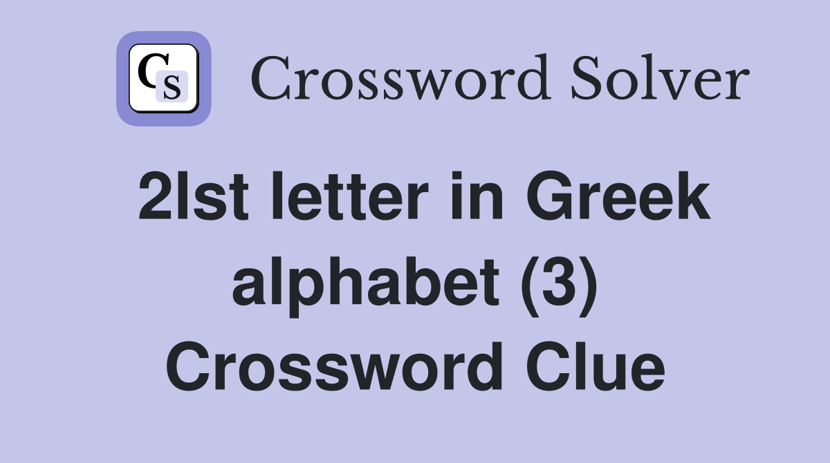 2lst letter in Greek alphabet (3) Crossword Clue