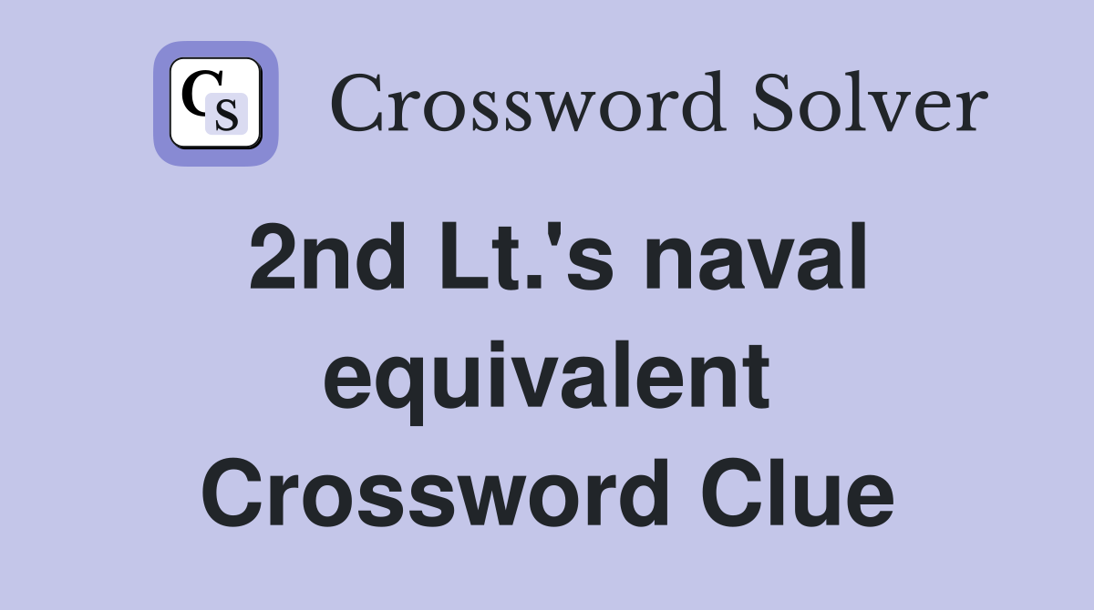 2nd Lt.'s naval equivalent Crossword Clue