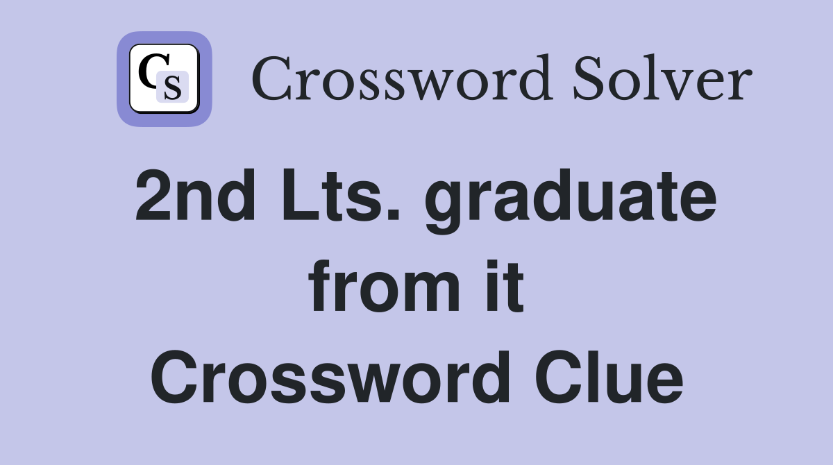 2nd Lts. graduate from it Crossword Clue