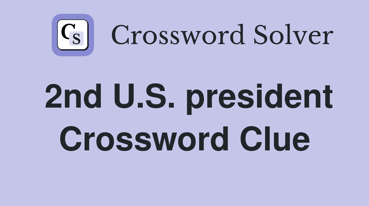 2nd U.S. president Crossword Clue