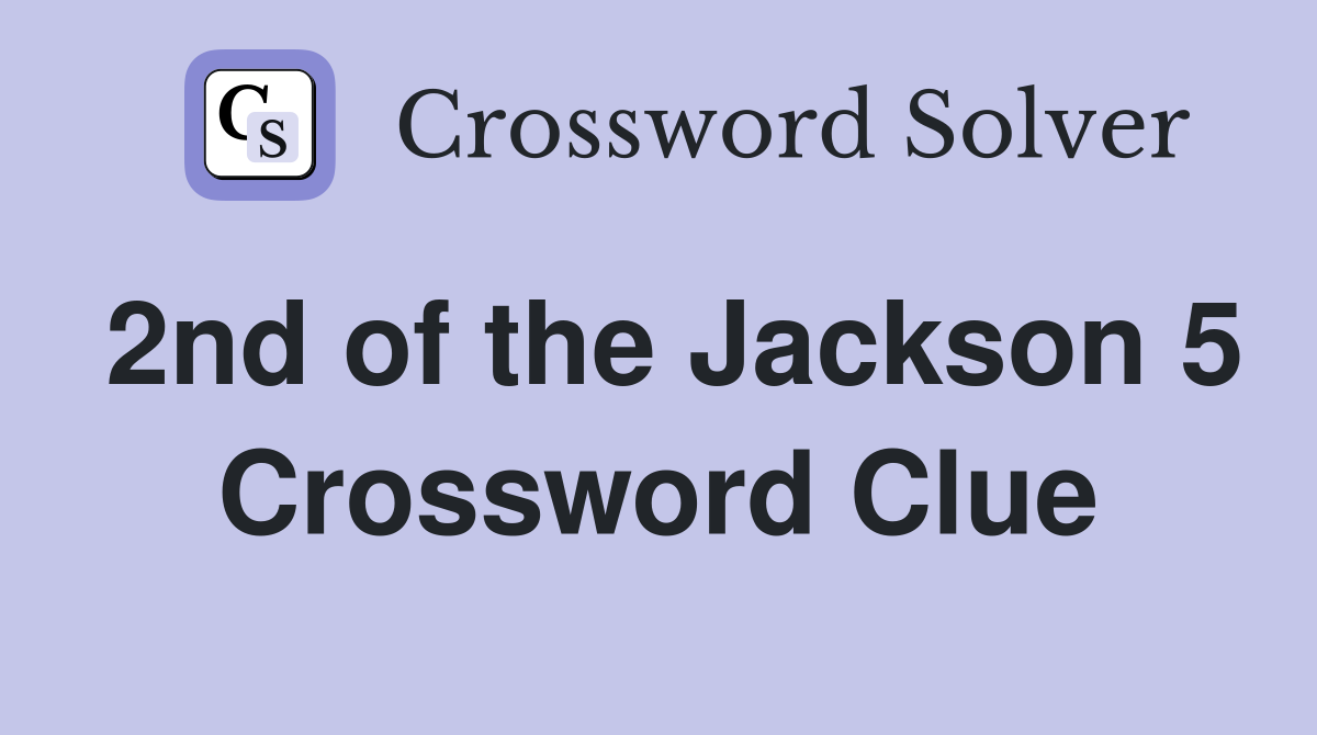 2nd of the Jackson 5 Crossword Clue