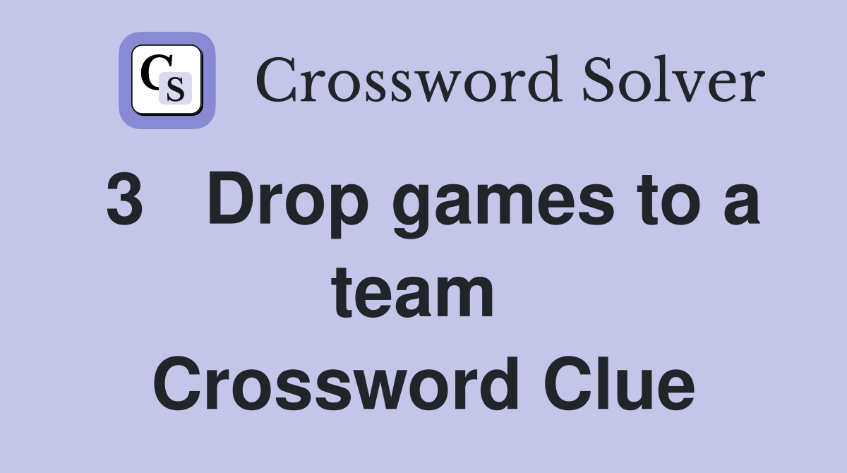3   Drop games to a team  Crossword Clue