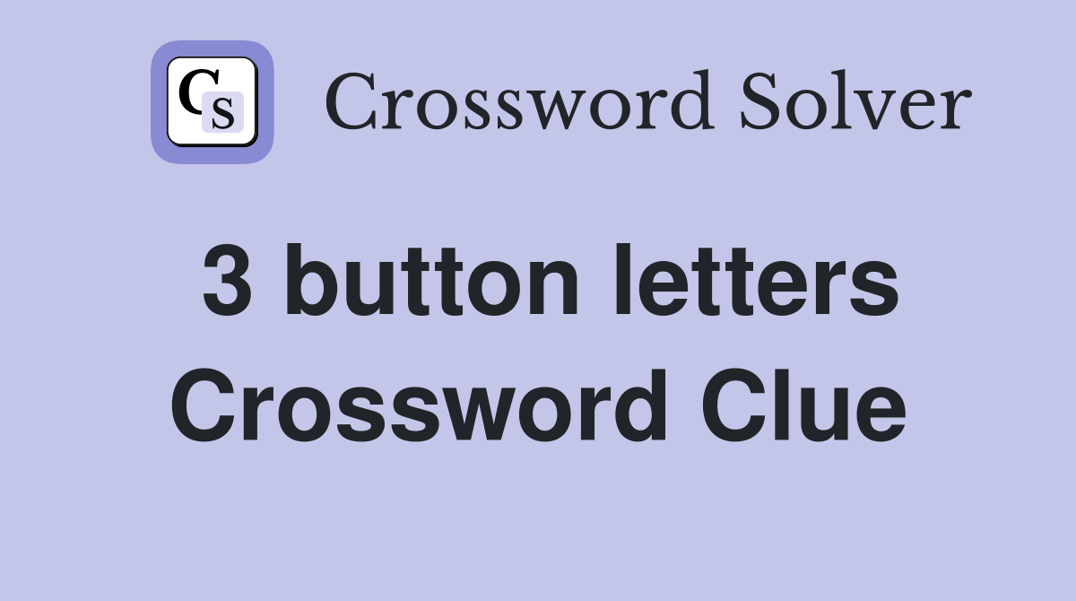 3 button letters Crossword Clue