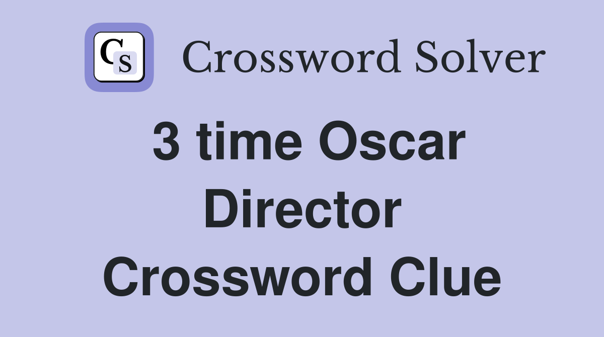 3 time Oscar Director Crossword Clue