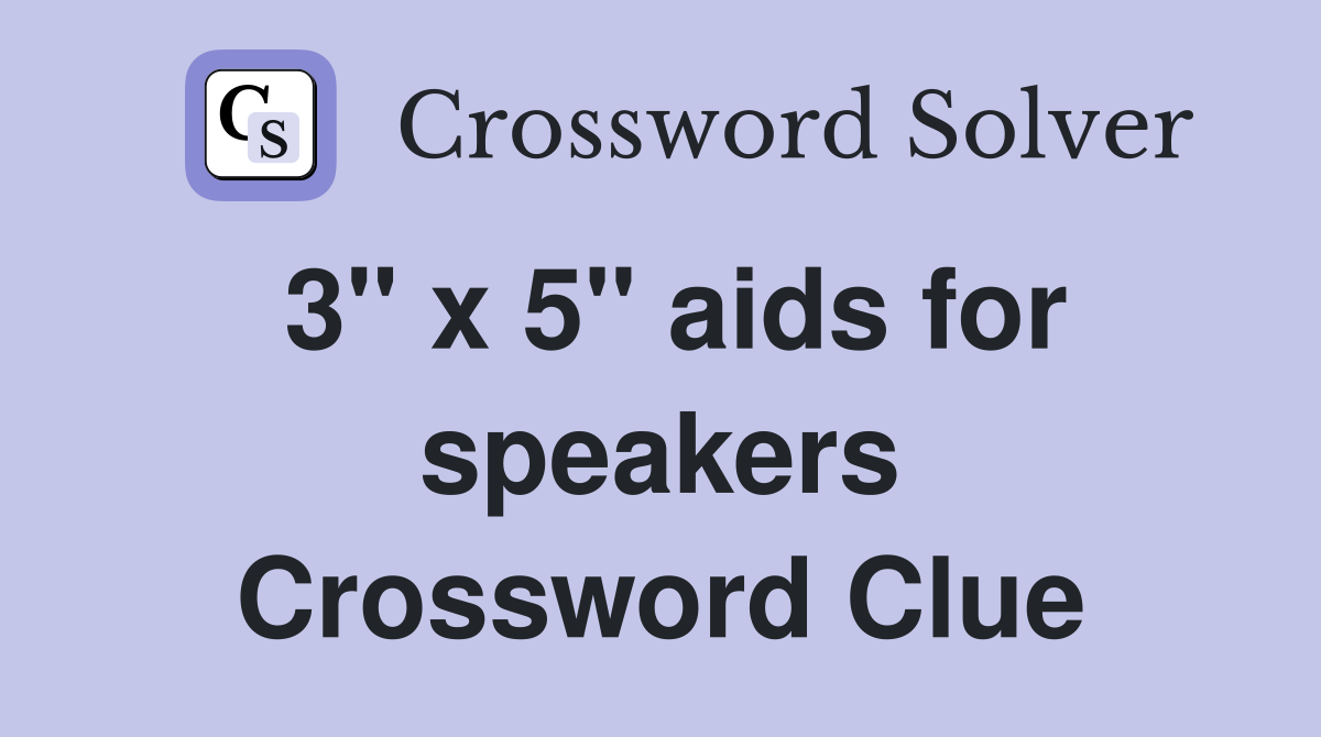 3" x 5" aids for speakers Crossword Clue