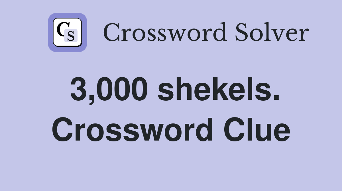 3,000 shekels. Crossword Clue
