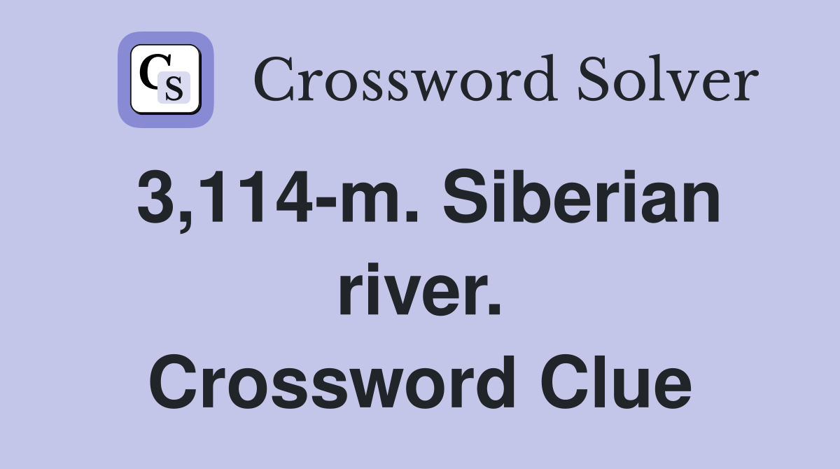 3,114-m. Siberian river. Crossword Clue