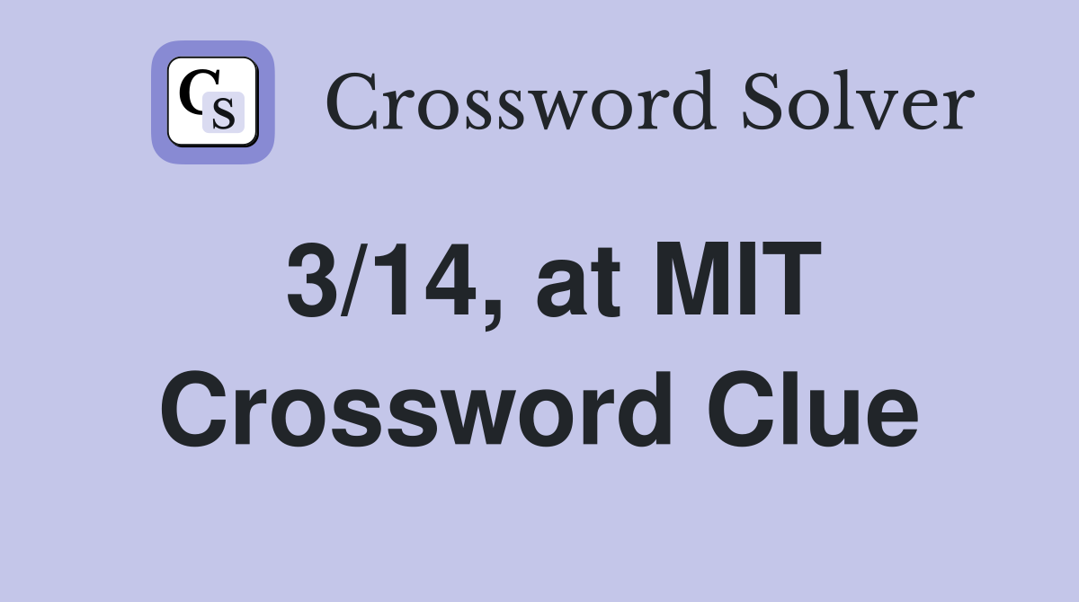 3/14, at MIT Crossword Clue
